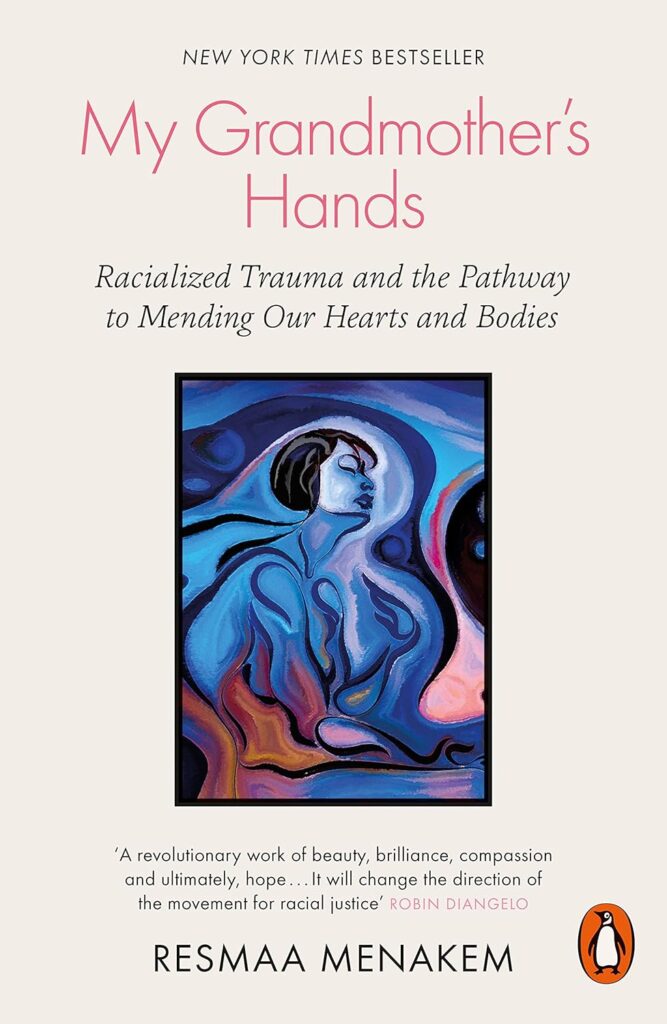 Cover of My Grandmother’s Hands by Resmaa Menakem — book on racialised trauma, healing, and somatic restoration.
